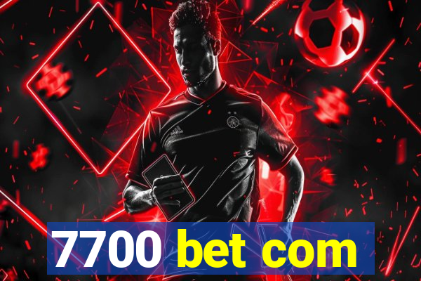 7700 bet com